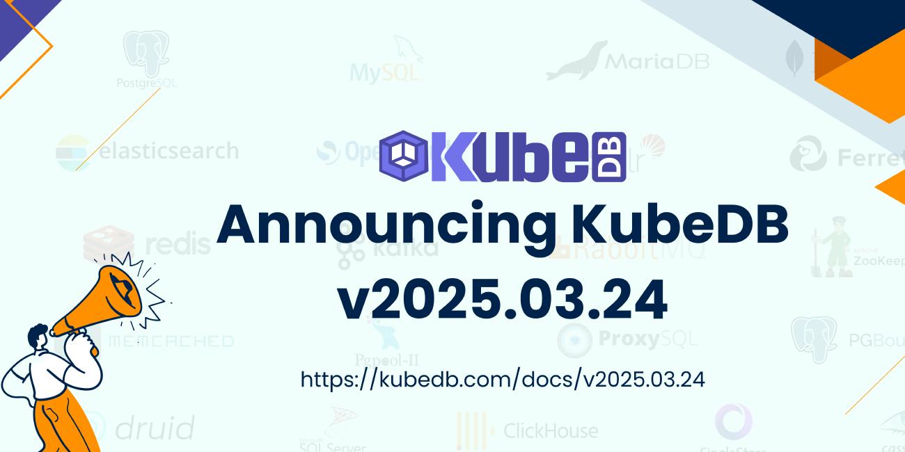 Announcing KubeDB v2025.3.24