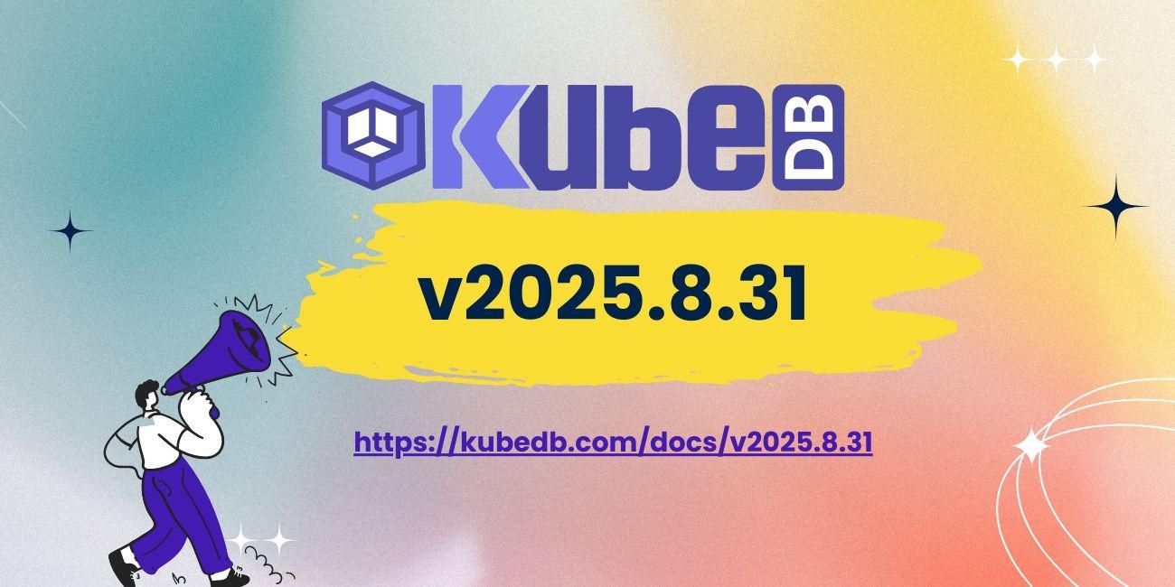 Announcing KubeDB v2025.8.31